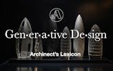 Archinect's Lexicon: "Generative Design"