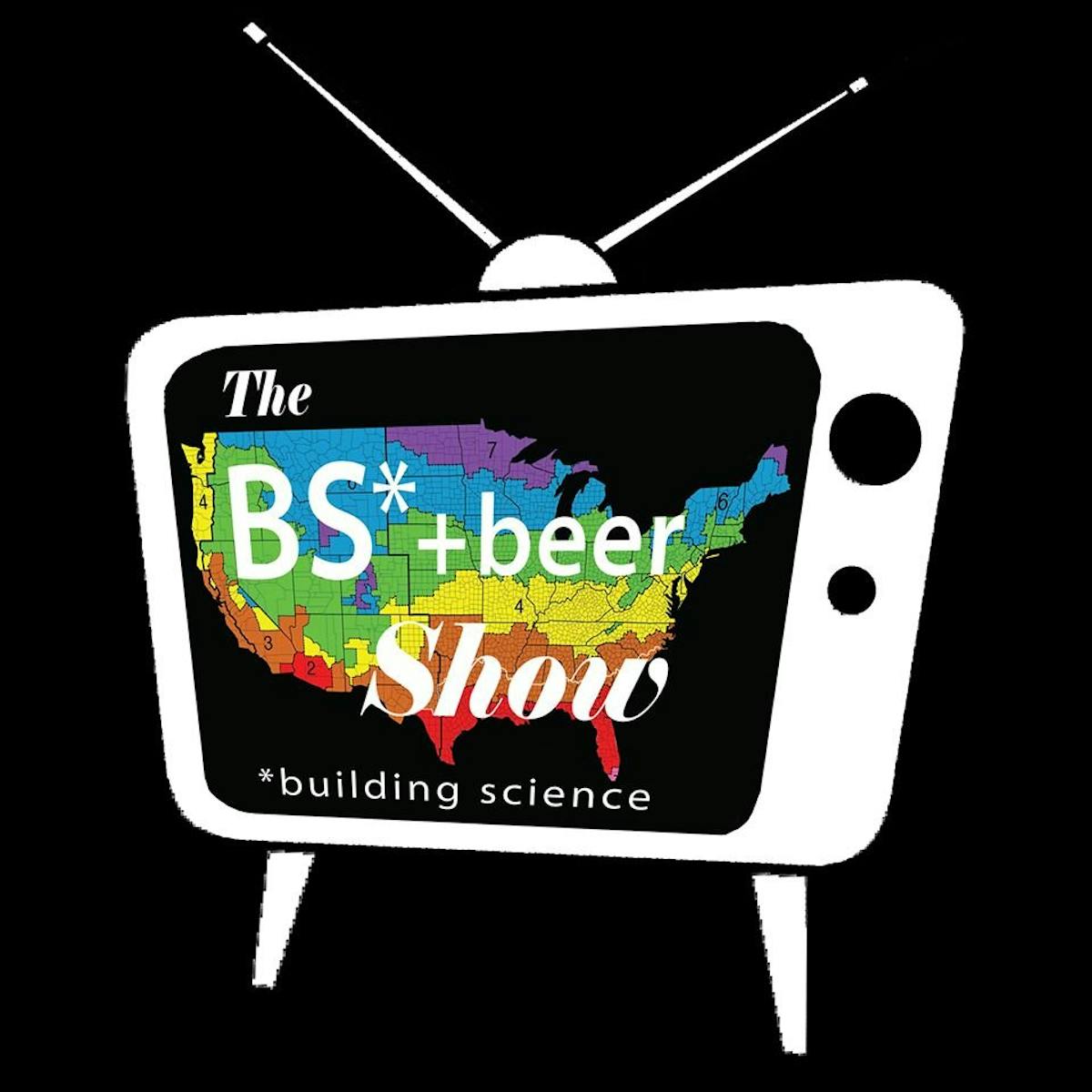 The BS* + Beer Show (*building science)