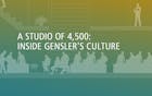 A Studio of 4,500: Inside Gensler's Culture