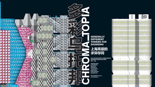 Cover, Chroma_topia: Generally Different Towers For Shangai, UCLA Architecture and Urban Design, 2015.