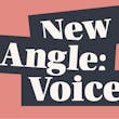 New Angle: Voice