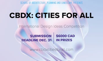 The University of Calgary School of Architecture, Planning and Landscape is proud to announce the “CBDX: CITIES FOR ALL” competition