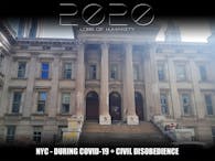 2020 - NYC during COVID-19 + Civil Disobedience