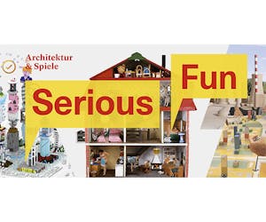 Serious Fun. Architecture & Games