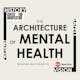 Mental Health and Architecture