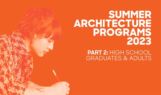 2023 Summer Architecture Programs, Workshops, and Intensives for Adults and High School Graduates