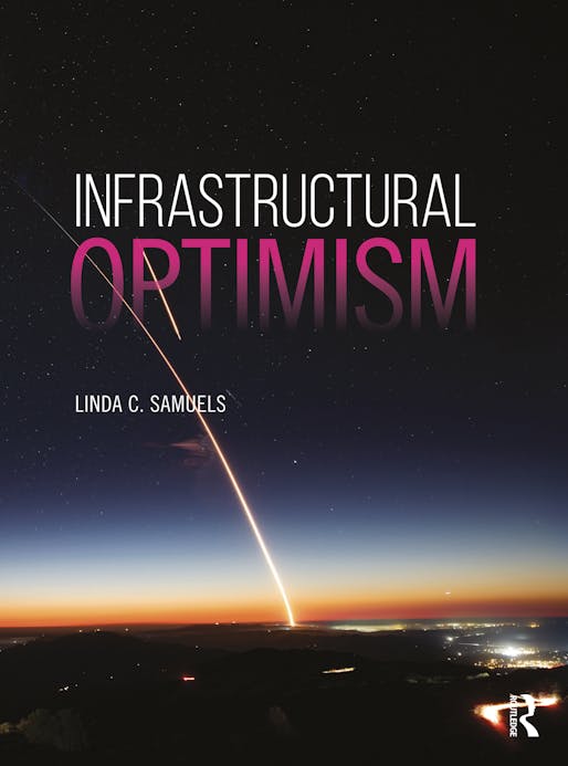 Linda C. Samuels, 'Infrastructural Optimism.' (Photo: Routledge)