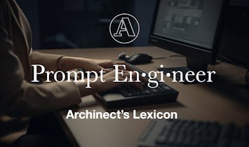 Archinect's Lexicon: "Prompt Engineer"