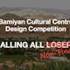 BUSTLER’S CALL FOR ENTRIES: Share your Bamiyan Cultural Centre proposals!