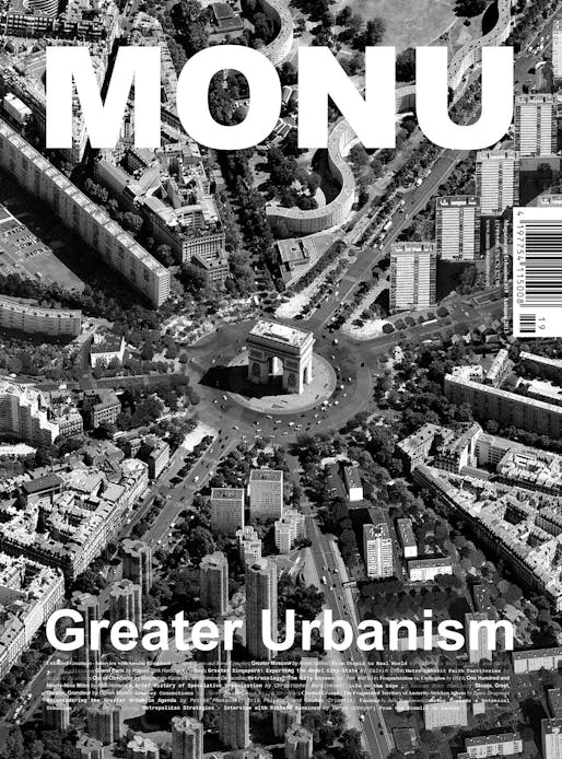 Cover Image of MONU #19: ‘The ‘Étoile’ of Grand Paris – The Radiant Typologies of Greater Paris’ is courtesy of STAR strategies + architecture (http://st-ar.nl/) and BOARD (http://b-o-a-r-d.nl/). The image, featuring the Arc de Triomphe surrounded by the typologies of Grand Paris, is...
