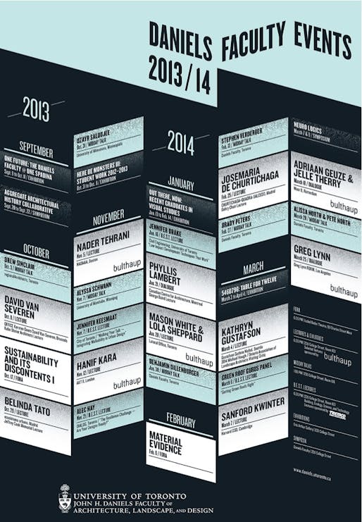 The '13-'14 lecture series poster from the University of Toronto - Daniels Faculty of Architecture, Landscape, and Design. Design by catalogtree, courtesy of Daniels Faculty.