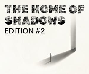 The Home of Shadows / Edition #2
