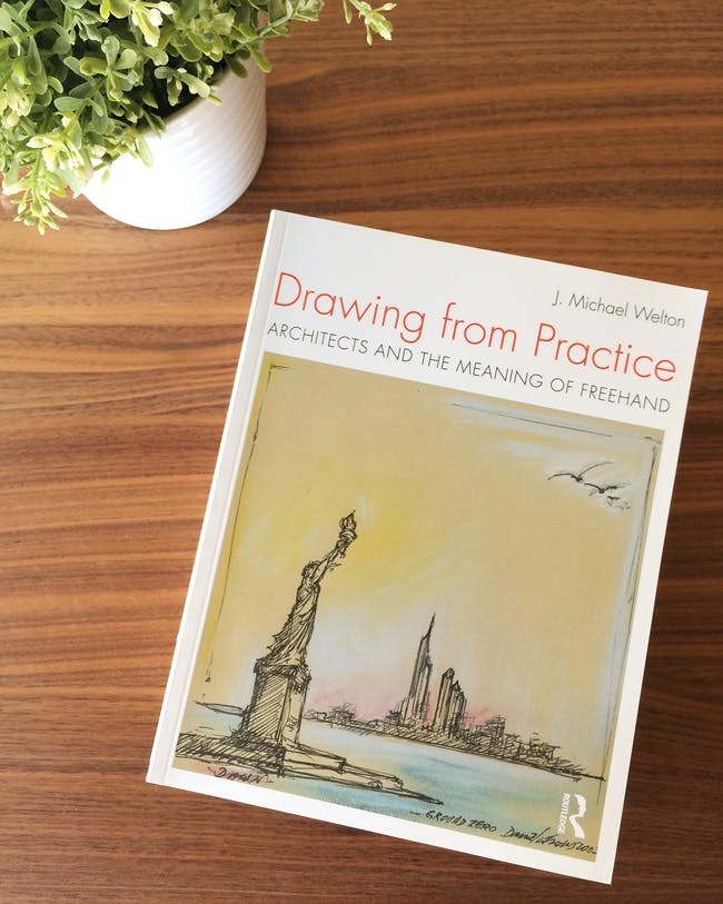 'Drawing from Practice, Architects and the Meaning of Freehand' by J. Michael Welton, published by Taylor & Francis Group. Photo: Justine Testado.
