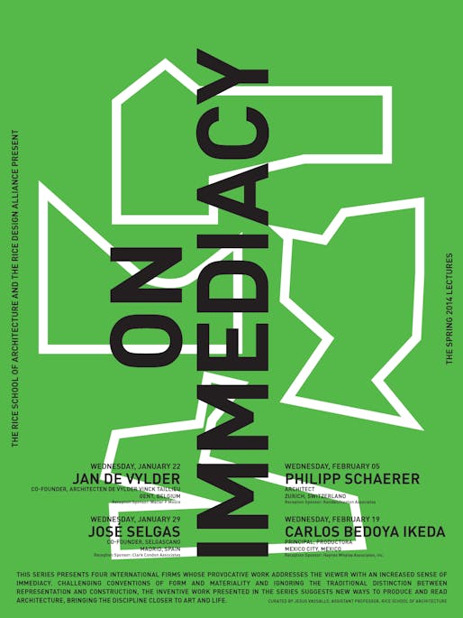 Rice School of Architecture/Rice Design Alliance's 'On Immediacy' Lecture Series. Image courtesy of RSA/RDA. 