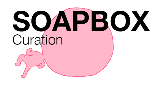 Soapbox: Curation