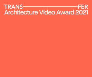 TRANSFER Architecture Video Award 2021