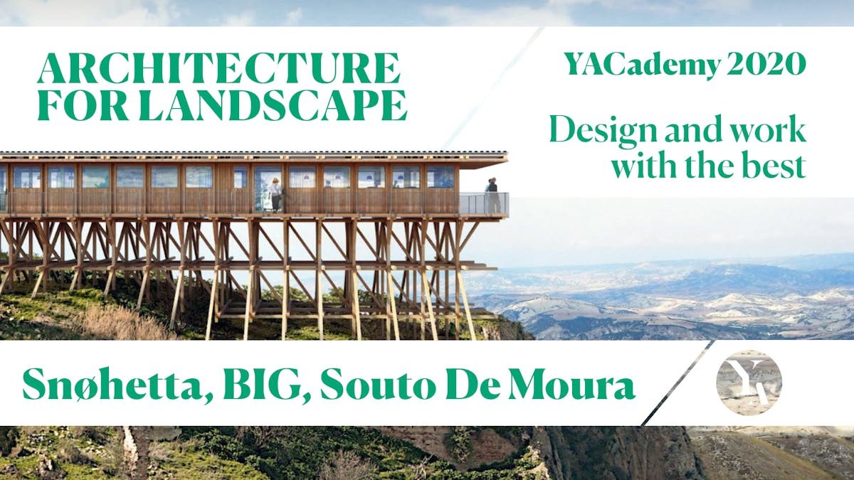 Discover YACademy "ARCHITECTURE FOR LANDSCAPE" lectures and internships; Snohetta, BIG, Michele De Lucchi and more [Sponsored]