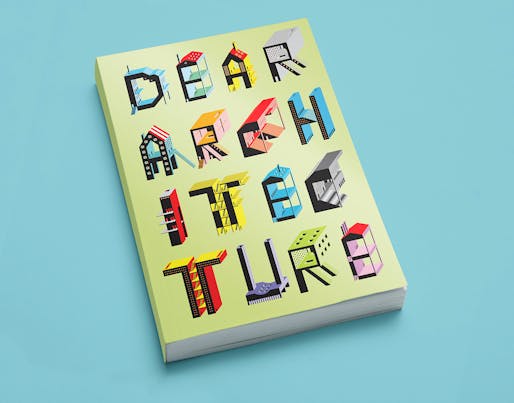 Blank Space's 'Dear Architecture' book will include the winning and Honorable Mention letters, as well as other notable entries. Cover art by Irena Gajic.