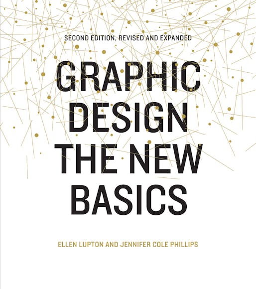 Cover of "Graphic Design: The New Basics, 2nd edition" by Ellen Lupton and Jennifer Cole Phillips. Image courtesy Princeton Architectural Press.